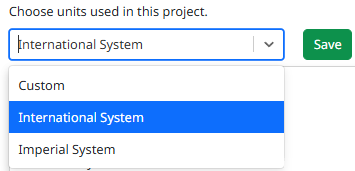 Set of predetermined units. Every set of units listed (Custom, International System, Imperial System)
